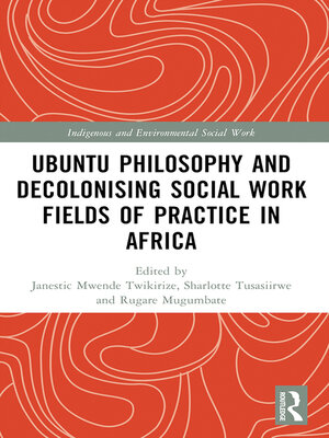 cover image of Ubuntu Philosophy and Decolonising Social Work Fields of Practice in Africa